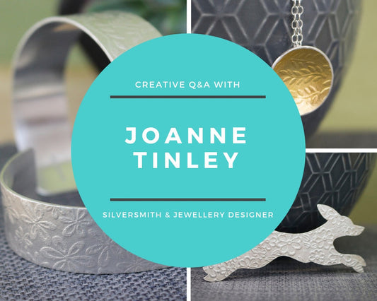 CREATIVE Q&A: JOANNE TINLEY | Silversmith & Jewellery Designer